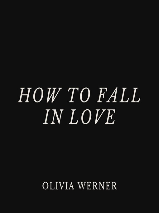 Title details for How to Fall in Love by Olivia Werner - Wait list